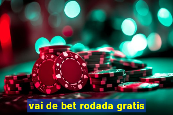 vai de bet rodada gratis